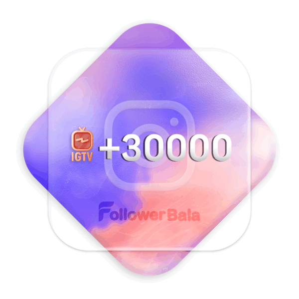 30000 بازدید ویدئوی IGTV اینستاگرام